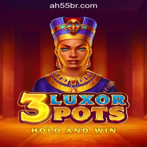 3LuxorPots: Exploring the Official Slots Experience with AH55.COM